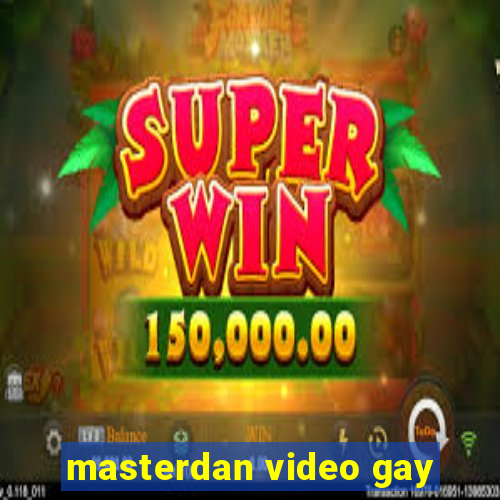 masterdan video gay